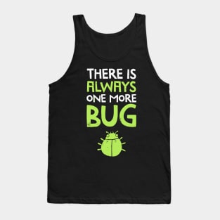 There Is Always One More Bug Tank Top